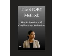 The STORY Method:: How to Interview with Confidence and Authenticity