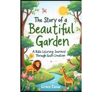 The Story of a Beautiful Garden: Creation-Themed Christian Coloring & Activity Book