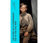 The Story of a Confederate Boy in the Civil War
