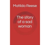 The story of a sad woman