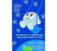 THE STORY OF A SNOWFLAKE THAT DIDN’T WANT TO FALL