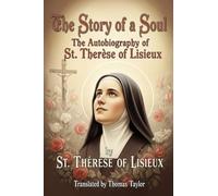The Story of a Soul: The Autobiography of St. Thérèse of Lisieux