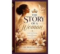 The Story of a Woman: Created with Meaning, Formed with Purpose, Sent to Contribute