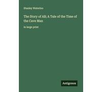 The Story of AB; A Tale of the Time of the Cave Man: in large print
