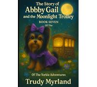 The Story of Abby Gail and the Moonlight Trolley: Book Seven