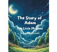 The Story of Adam For Little Muslims: Light of the Prophets Series