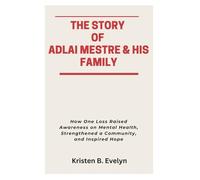 THE STORY OF ADLAI MESTRE & HIS FAMILY: How One Loss Raised Awareness on Mental Health, Strengthened a Community, and Inspired Hope