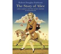 Robert Douglas-Fairhurst The Story of Alice (Tascabile)