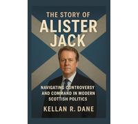 The story of Alister Jack: Navigating Controversy and Command in Modern Scottish Politics