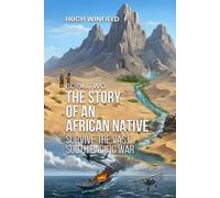 The Story of an African Native: Book Two: Survive the Vast, Lonely South Pacific War