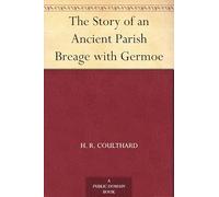 The Story of an Ancient Parish: Breage With Germoe