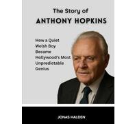 THE STORY OF ANTHONY HOPKINS: How a Quiet Welsh Boy Became Hollywood’s Most Unpredictable Genius