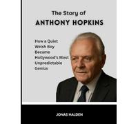 THE STORY OF ANTHONY HOPKINS: How a Quiet Welsh Boy Became Hollywood’s Most Unpredictable Genius