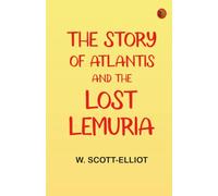 The Story of Atlantis and the Lost Lemuria