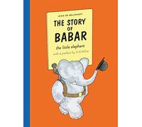 The Story of Babar: The classic tale of an adventurous elephant that has enchanted generations of readers!: The classic illustrated picture book about an adventurous elephant
