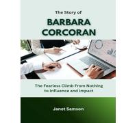 The Story of Barbara Corcoran: The Fearless Climb From Nothing to Influence and Impact