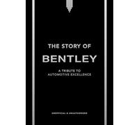 The Story of Bentley: A tribute to automotive excellence