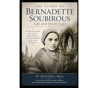The Story of Bernadette Soubirous: Life and Death Logic
