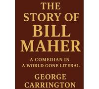 The story of Bill Maher: A Comedian in a World Gone Literal