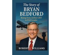 The story of Bryan Bedford: Rising from Airline CEO to FAA Leader