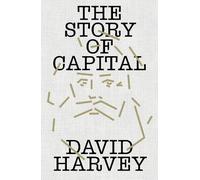 The Story of Capital: What Everyone Should Know About How Capital Works