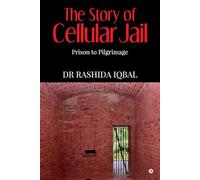 The Story of Cellular Jail: Prison to Pilgrimage