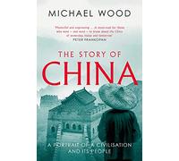 Michael Wood The Story of China (Tascabile)