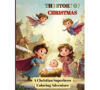 THE STORY OF CHRISTMAS: A Christian Superhero Coloring Adventure