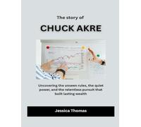 The Story of Chuck Akre: Uncovering the unseen rules, the quiet power, and the relentless pursuit that built lasting wealth