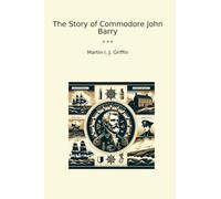 The Story of Commodore John Barry