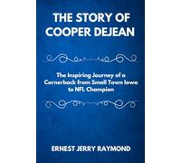 THE STORY OF COOPER DEJEAN: The Inspiring Journey of a Cornerback from Small-Town Iowa to NFL Champion
