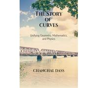 THE STORY OF CURVES: Unifying Geometry, Mathematics, and Physics