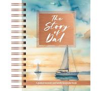 The Story of Dad: A Guided Memoir and Family Keepsake Book