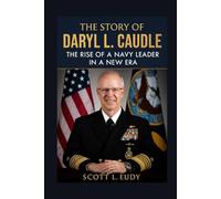 The story of Daryl L. Caudle: The Rise of a Navy Leader in a New Era