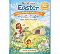 The Story of Easter Activity Workbook for Kids Ages 4-8: Bible-Based Mazes, Coloring Pages, Word Search, Dot-to-Dot, Tracing, and Fun Resurrection Activities for Christian Kids