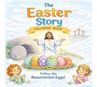 The Story of Easter Coloring Book: With Reference to Resurrection Eggs