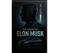 The Story of Elon Musk