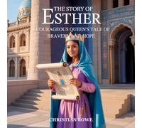 The Story of Esther: A Courageous Queen's Tale of Bravery and Hope: 4
