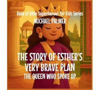 The Story Of Esther's Very Brave Plan: The Queen Who Spoke Up: 7