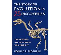 The Story of Evolution in 25 Discoveries: The Evidence and the People Who Found It