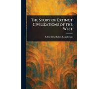 The Story of Extinct Civilizations of the West