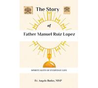 THE STORY OF FATHER MANUEL RUIZ LOPEZ