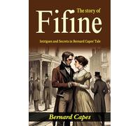 The Story of Fifine: Intrigues and Secrets in Bernard Capes' Tale