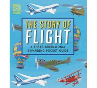 The Story of Flight: A Three-Dimensional Expanding Pocket Guide