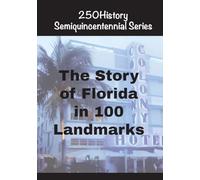 The Story of Florida In 100 Landmarks