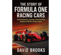 The Story of Formula One Racing Cars: How Engineering, Courage, and Innovation Shaped the World’s Fastest Sport