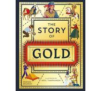 The Story of Gold: A Glittering History of the World