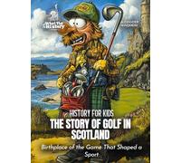 The Story of Golf in Scotland: Birthplace of the Game That Shaped a Sport