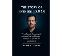 The Story Of Greg Brockman: From humble beginnings to steward of the world’s most advanced AI research and applications.