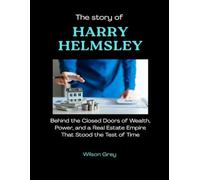 The Story of Harry Helmsley: Behind the Closed Doors of Wealth, Power, and a Real Estate Empire That Stood the Test of Time